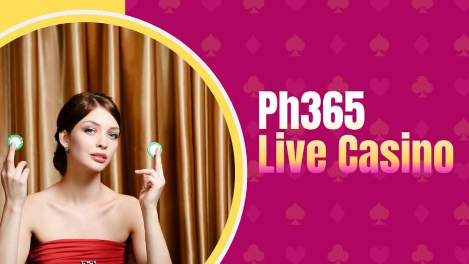 Ph365 Live Casino